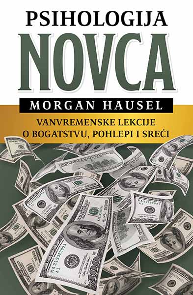 Psihologija novca - autor Morgan Hausel