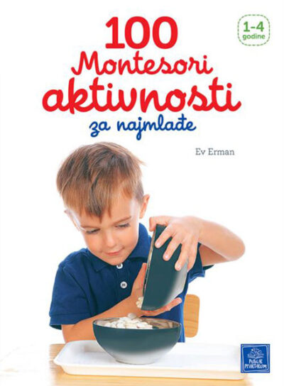 100 Montesori aktivnosti za najmlađe - autor Ev Erman