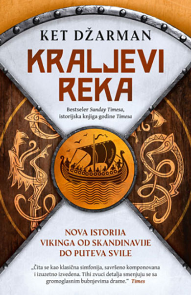 Kraljevi reka: Nova istorija Vikinga od Skandinavije do Puteva svile - autor Ket Džarman