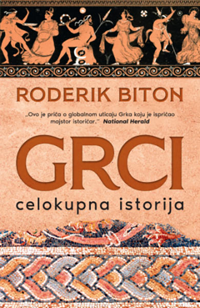 Grci: Celokupna istorija - autor Roderik Biton